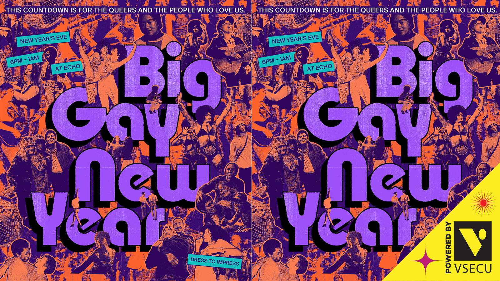 Graphic banner with text saying "big gay new year", "this countdown is for the queers and the people who love us", "New Year's Eve", "6pm-1am", "at echo", "dress to impress". Text saying "powered by vsecu" in bottom right corner. Background is orange collaged crowd of people dancing, "big gay new year" text is purple, other text is white, aqua, and black.
